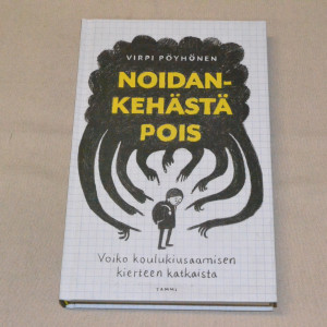 Virpi Pöyhönen Noidankehästä pois - Voiko koulukiusaamisen kierteen katkaista